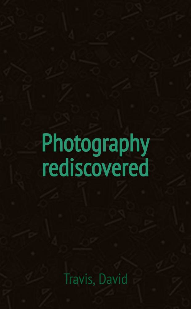 Photography rediscovered : Amer. photographs, 1900-1930 : A catalogue of the Exhib., Whitney museum of Amer. art, New York, Sept. 19 - Nov. 25, 1979, the Art inst. of Chicago, Dec. 22, 1979 - Febr. 4, 1980