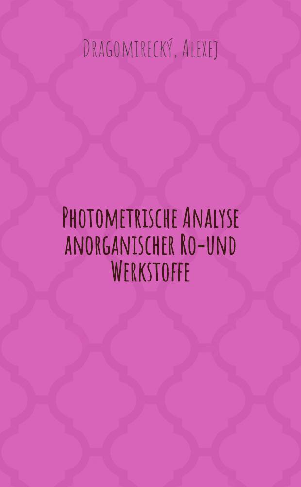 Photometrische Analyse anorganischer Roh- und Werkstoffe : Übers. aus dem Tschechischen