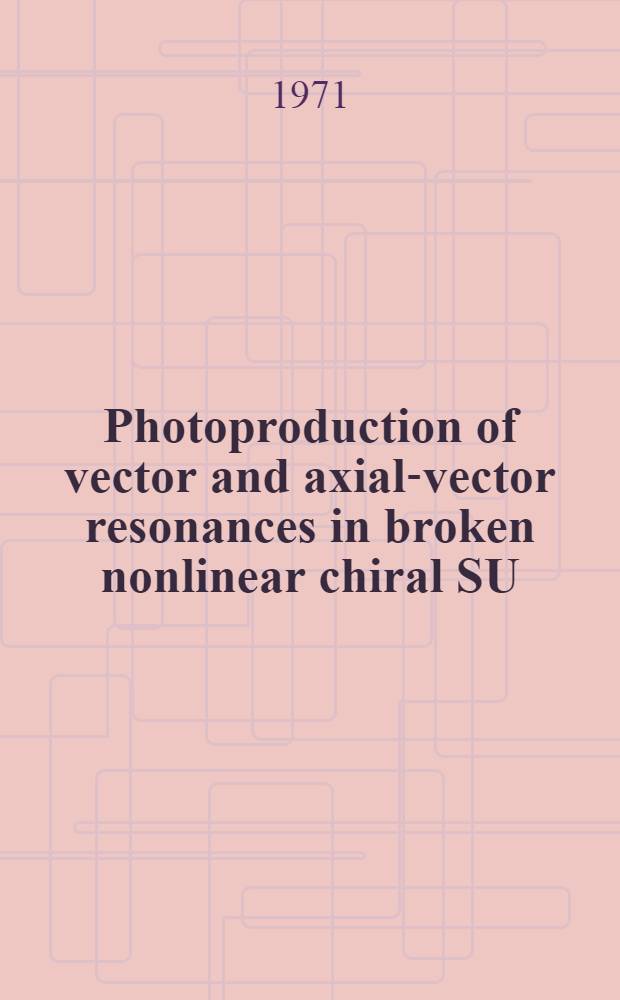 Photoproduction of vector and axial-vector resonances in broken nonlinear chiral SU(3)xSU(3) dynamics