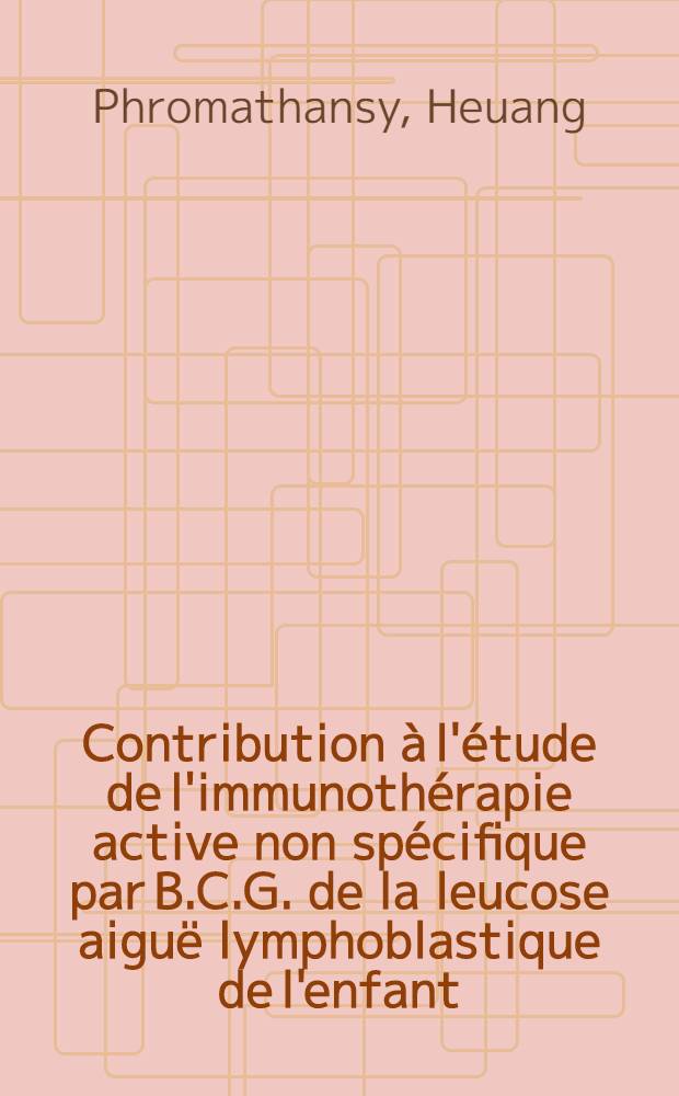 Contribution à l'étude de l'immunothérapie active non spécifique par B.C.G. de la leucose aiguë lymphoblastique de l'enfant : À propos de 27 observations : Thèse ..