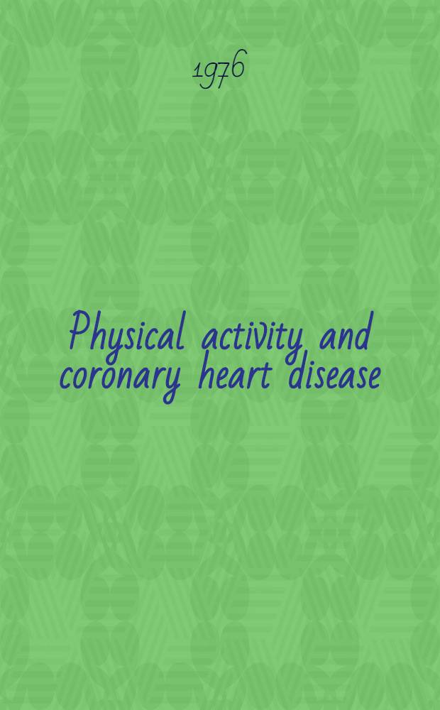 Physical activity and coronary heart disease : Proc.