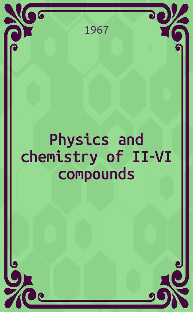 Physics and chemistry of II-VI compounds
