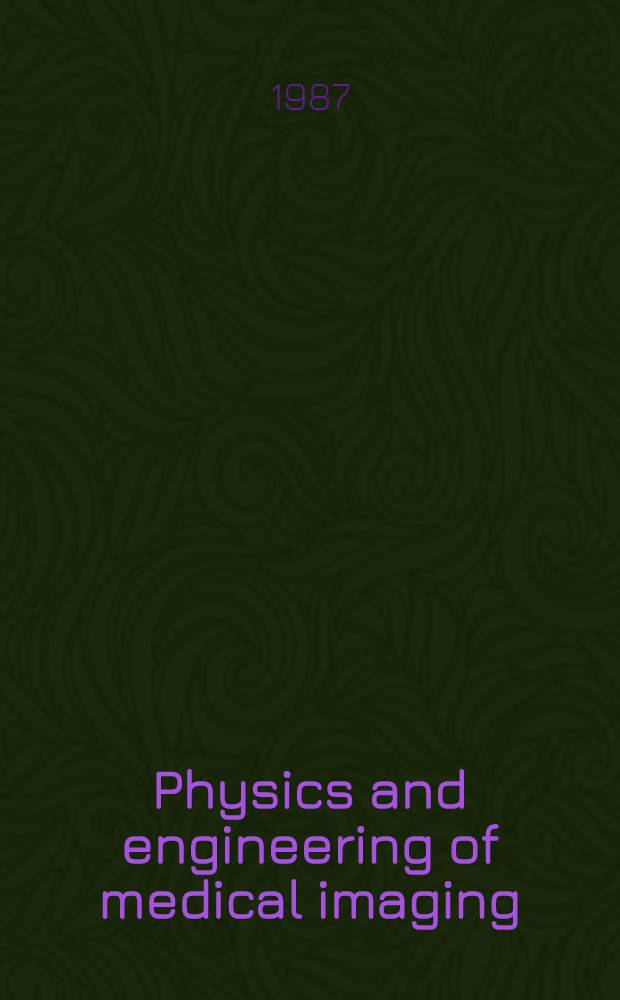 Physics and engineering of medical imaging