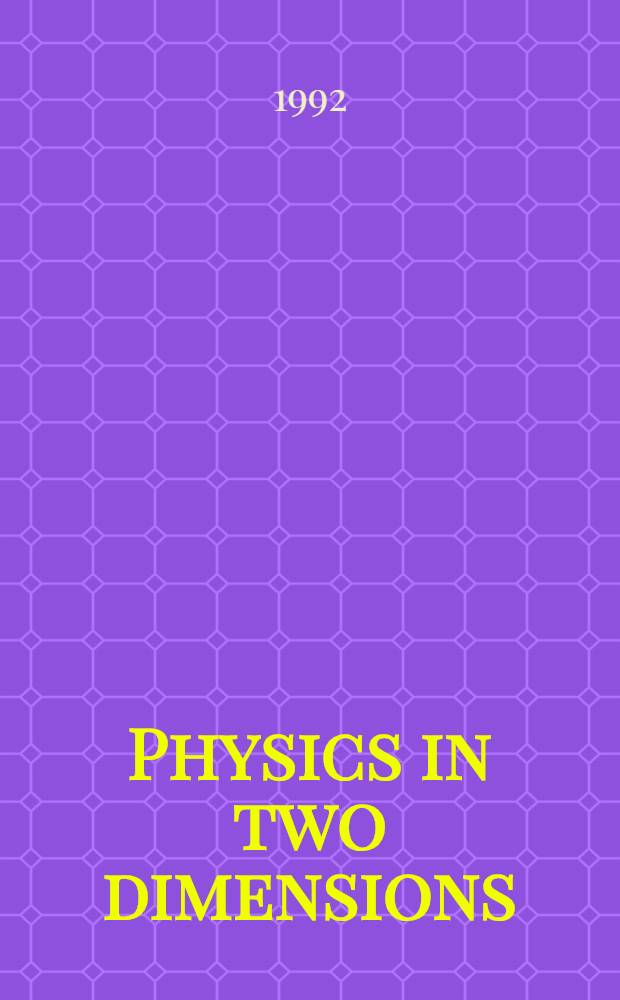Physics in two dimensions : Proc. of the Conf., Aug. 19-23, 1991, Neuchâtel, Switzerland