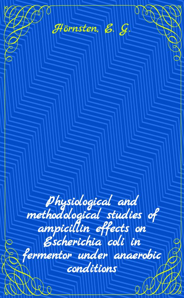 Physiological and methodological studies of ampicillin effects on Escherichia coli in fermentor under anaerobic conditions
