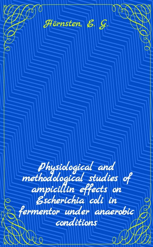 Physiological and methodological studies of ampicillin effects on Escherichia coli in fermentor under anaerobic conditions