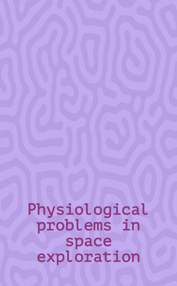 Physiological problems in space exploration