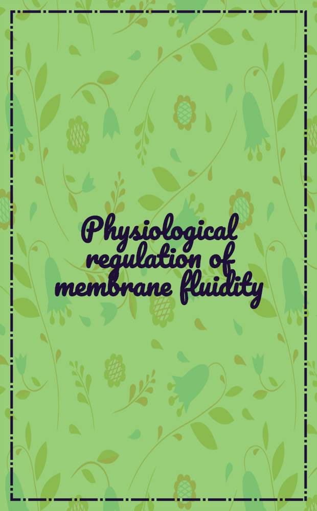 Physiological regulation of membrane fluidity