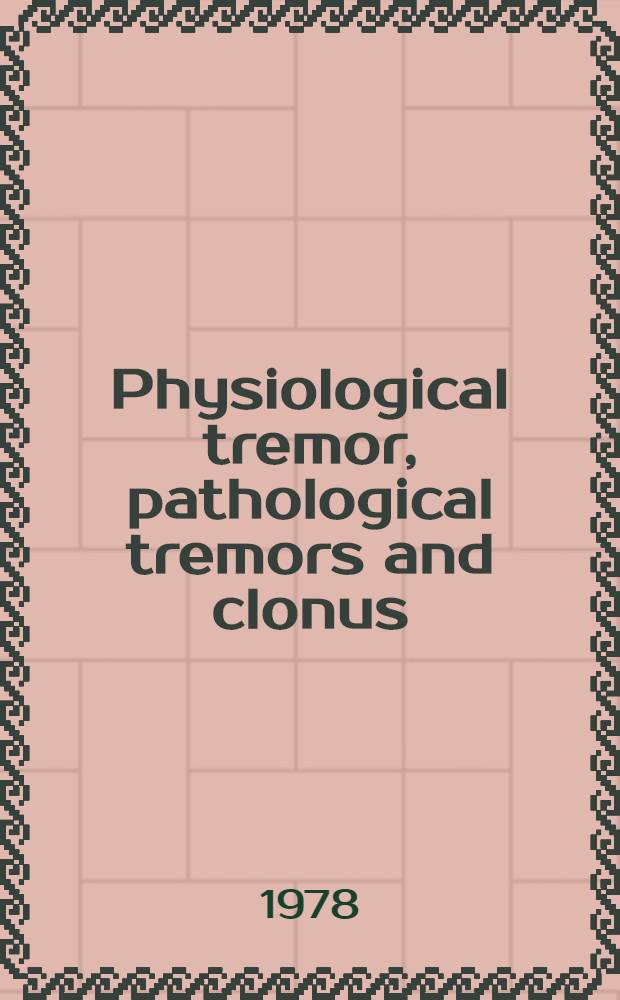 Physiological tremor, pathological tremors and clonus