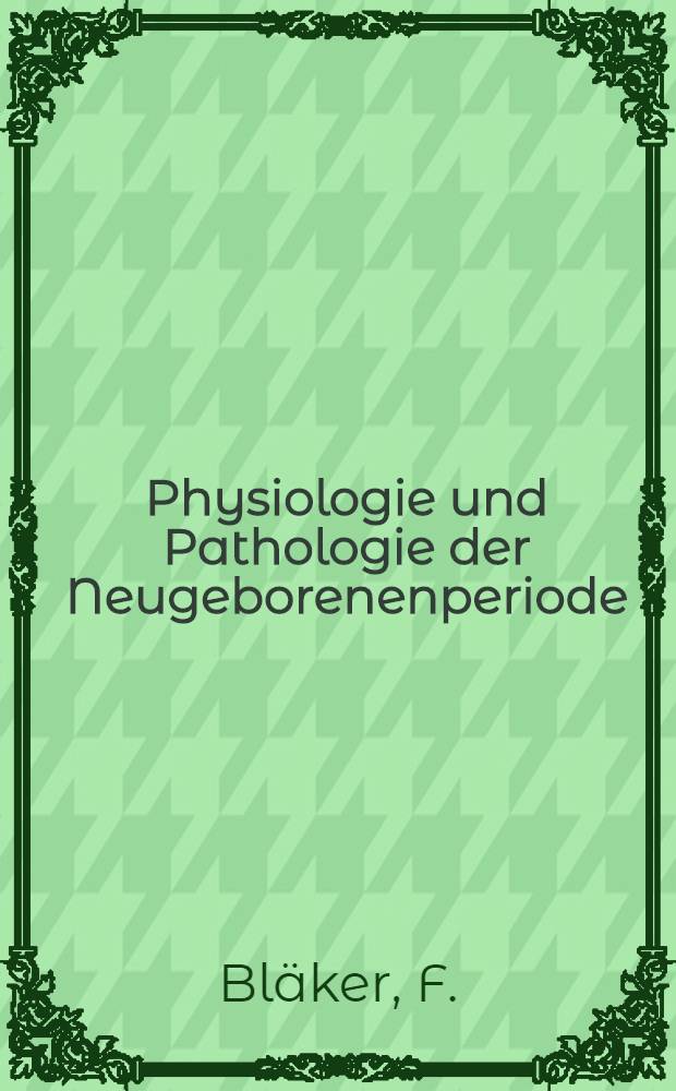 Physiologie und Pathologie der Neugeborenenperiode