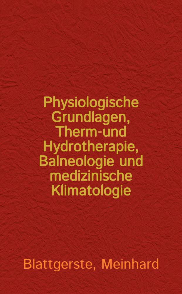 Physiologische Grundlagen, Thermo- und Hydrotherapie, Balneologie und medizinische Klimatologie