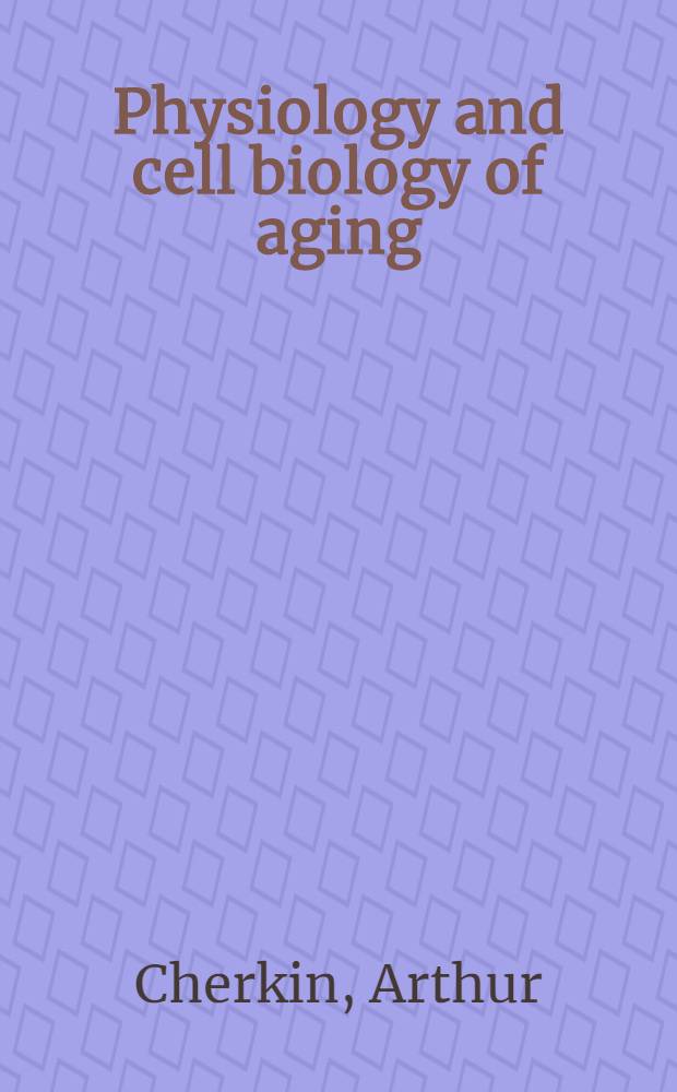 Physiology and cell biology of aging : Symp.