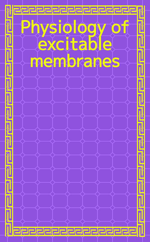 Physiology of excitable membranes