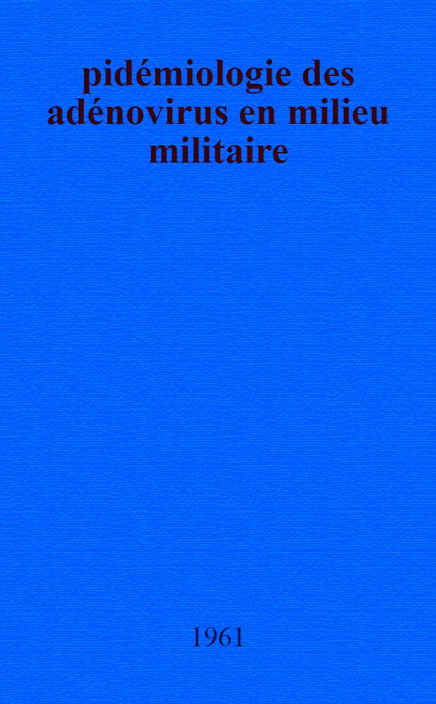 Épidémiologie des adénovirus en milieu militaire : Thèse ..