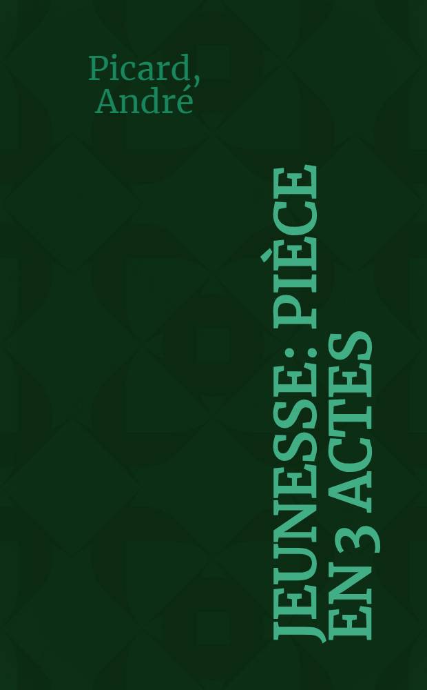 Jeunesse : Pièce en 3 actes