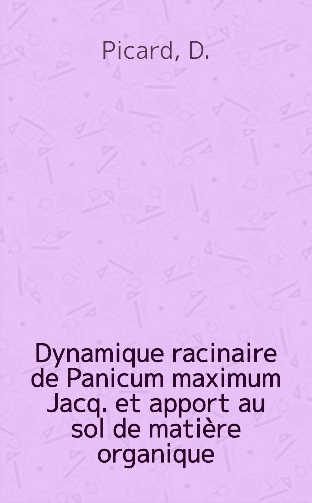 Dynamique racinaire de Panicum maximum Jacq. et apport au sol de matière organique : Thèse