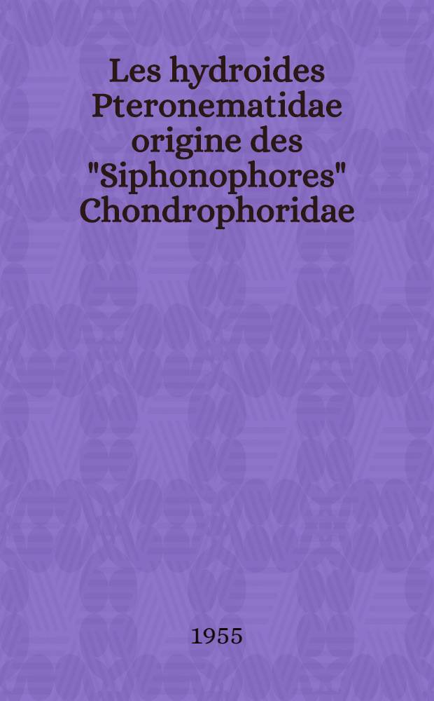 Les hydroides Pteronematidae origine des "Siphonophores" Chondrophoridae