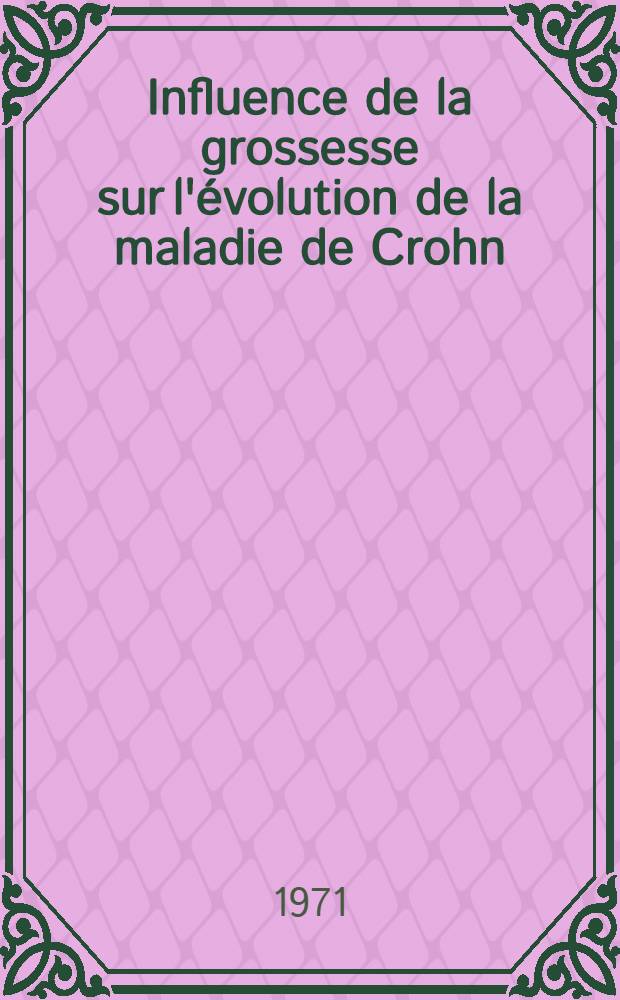 Influence de la grossesse sur l'évolution de la maladie de Crohn : Thèse ..