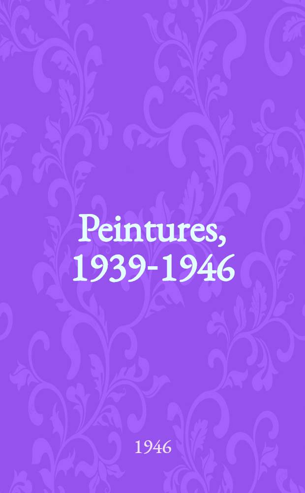 Peintures, 1939-1946 : Album