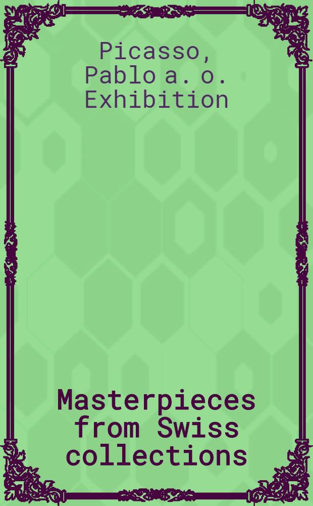 Masterpieces from Swiss collections : A catalogue