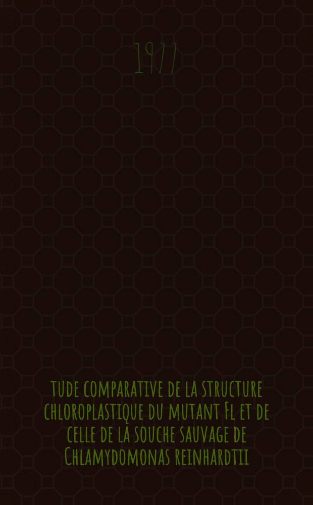 Étude comparative de la structure chloroplastique du mutant Fl et de celle de la souche sauvage de Chlamydomonas reinhardtii : Organisation de la chlorophylle in vivo : Thèse