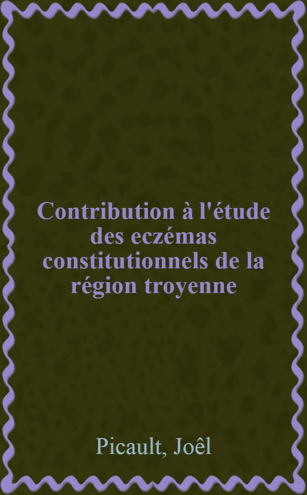 Contribution à l'étude des eczémas constitutionnels de la région troyenne : Thèse ..