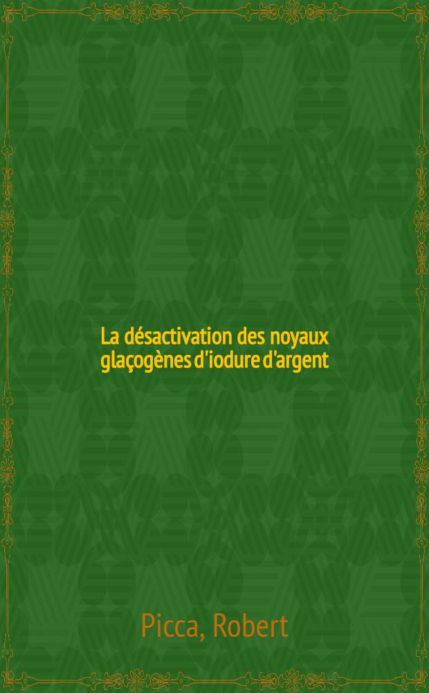 La désactivation des noyaux glaçogènes d'iodure d'argent : Son importance dans le problème de la pluie provoquée