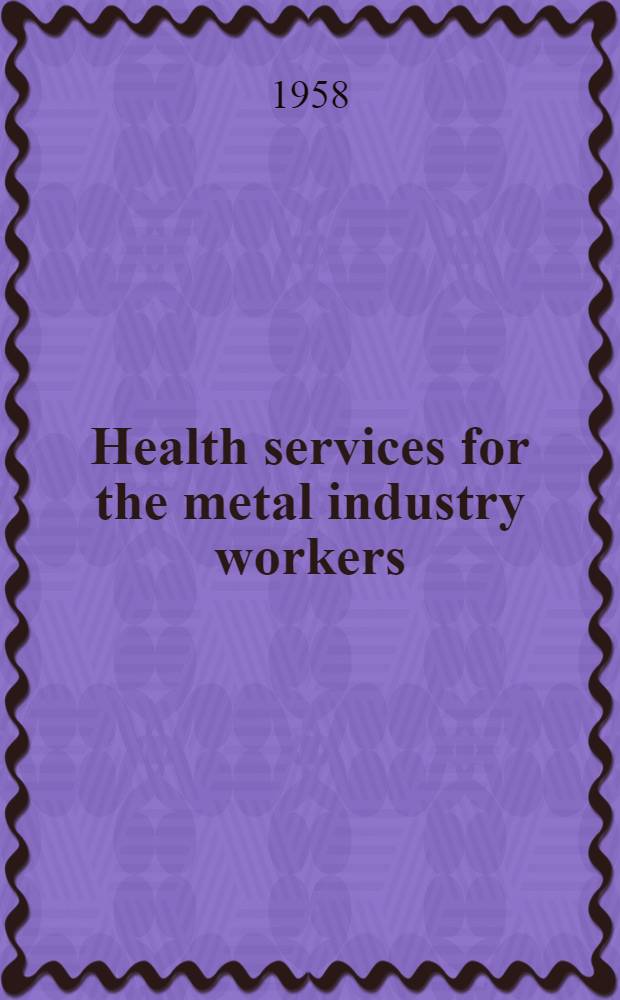 Health services for the metal industry workers : (Summary)