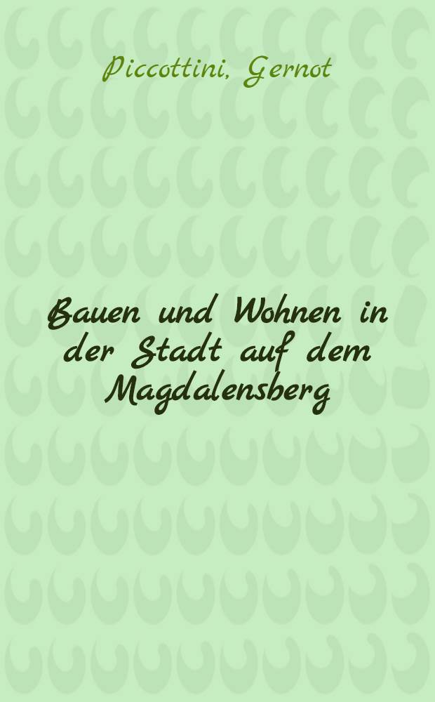 Bauen und Wohnen in der Stadt auf dem Magdalensberg