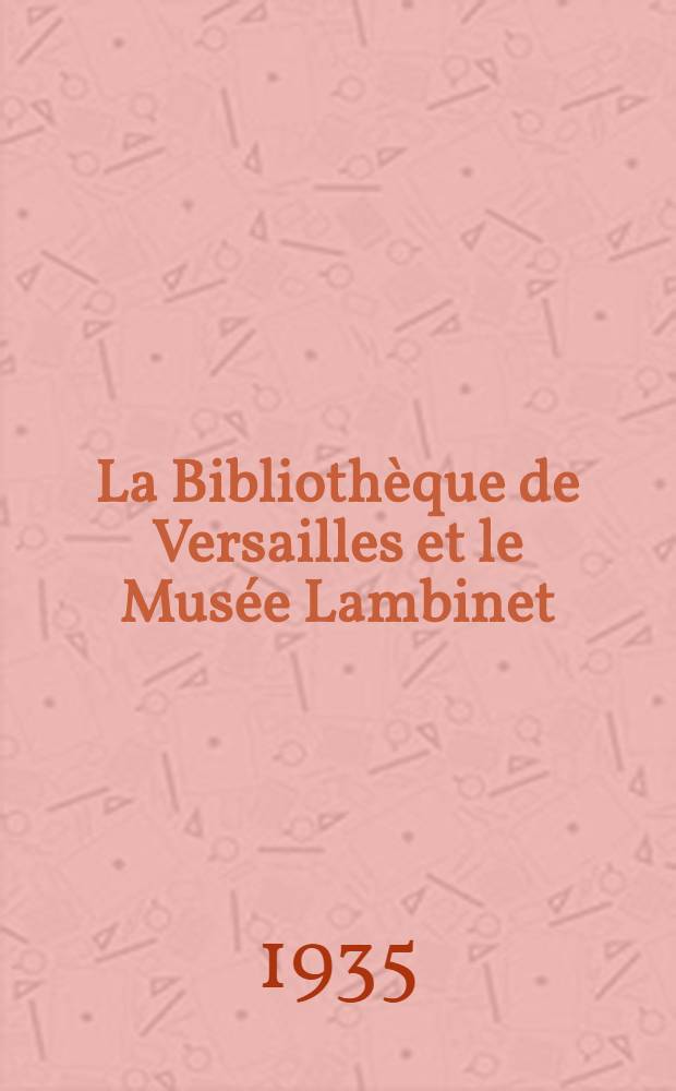 ... La Bibliothèque de Versailles et le Musée Lambinet