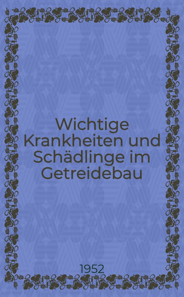 Wichtige Krankheiten und Schädlinge im Getreidebau