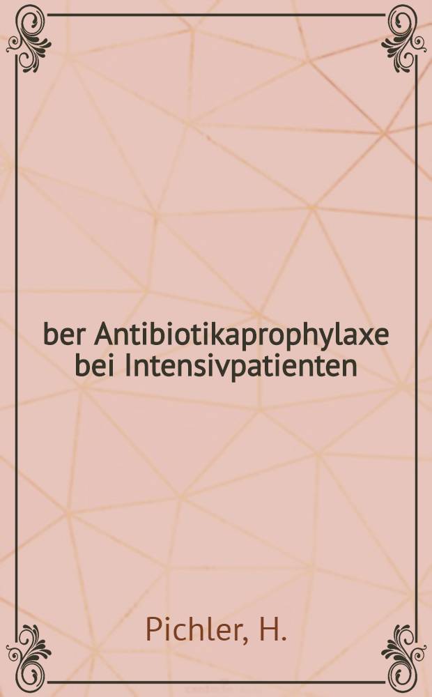 Über Antibiotikaprophylaxe bei Intensivpatienten