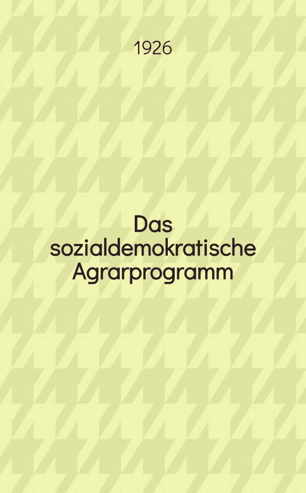 Das sozialdemokratische Agrarprogramm : Eine Beleuchtung desselben von Hans Pichler