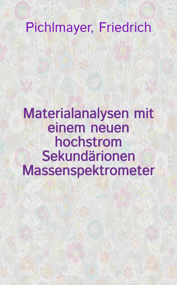 Materialanalysen mit einem neuen hochstrom Sekundärionen Massenspektrometer