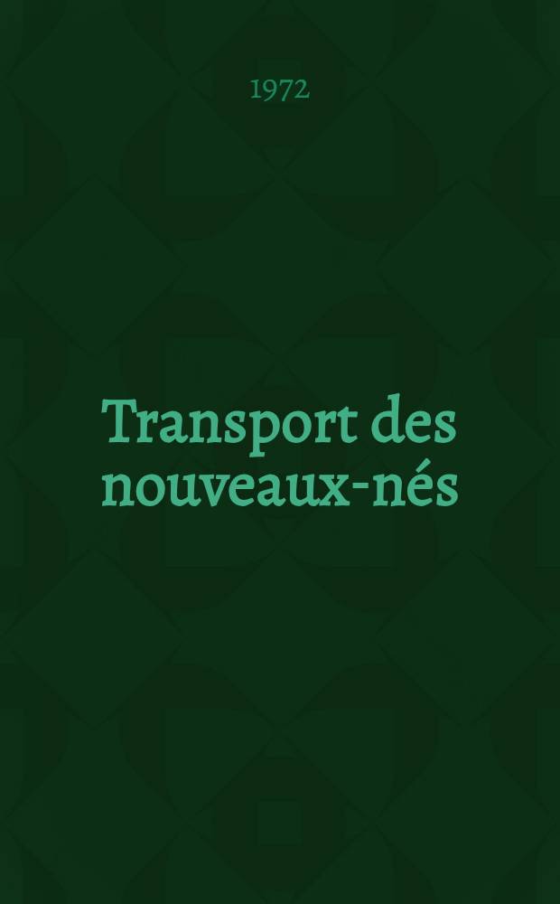 Transport des nouveaux-n&eacute;s : &Eacute;tude de 541 cas : Th&egrave;se ..