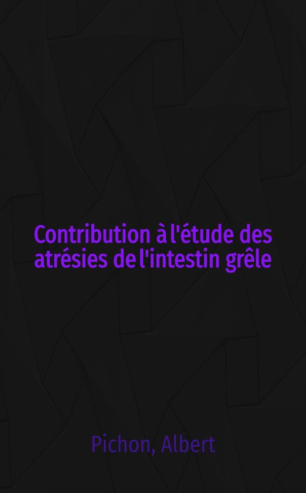 Contribution à l'étude des atrésies de l'intestin grêle : À propos de 24 observations : Thèse ..