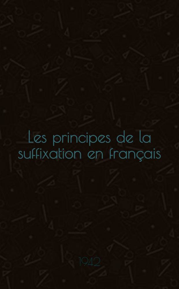 Les principes de la suffixation en français
