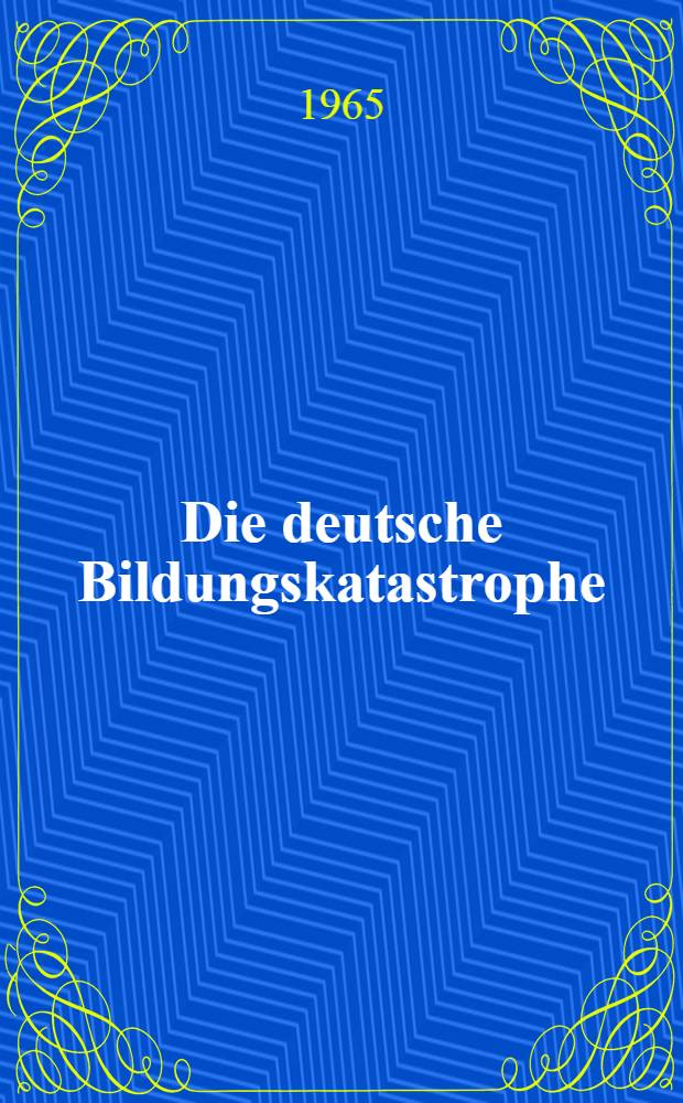 Die deutsche Bildungskatastrophe