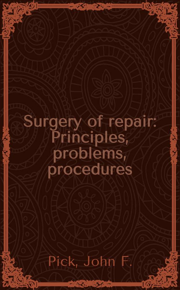 Surgery of repair : Principles, problems, procedures