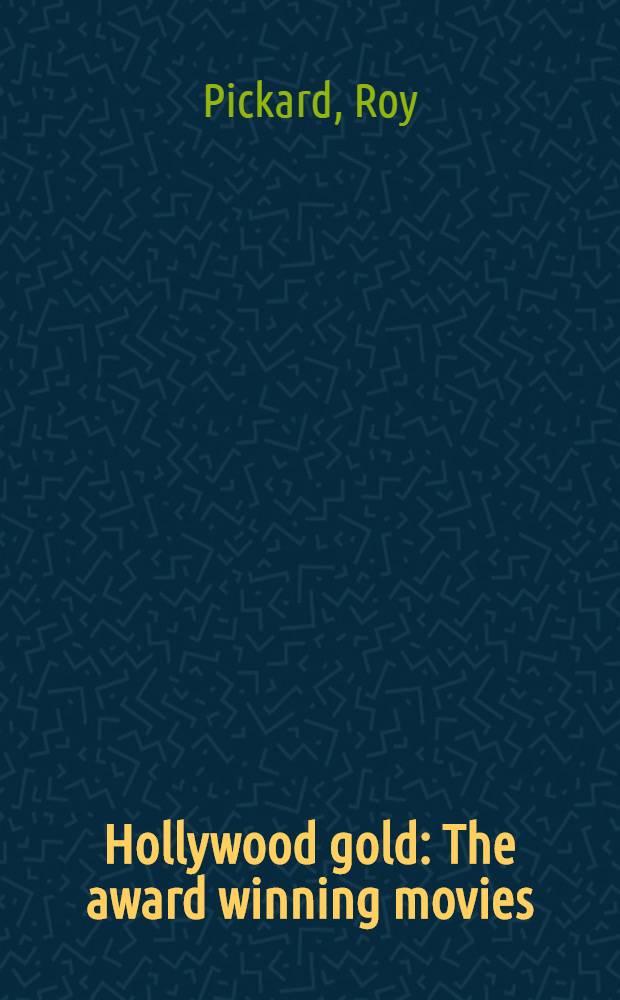 Hollywood gold : The award winning movies