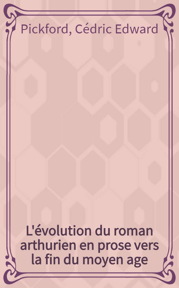 L'évolution du roman arthurien en prose vers la fin du moyen age : D'après le manuscrit 112 du fonds français de la Bibliothèque nationale
