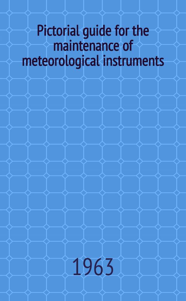 Pictorial guide for the maintenance of meteorological instruments