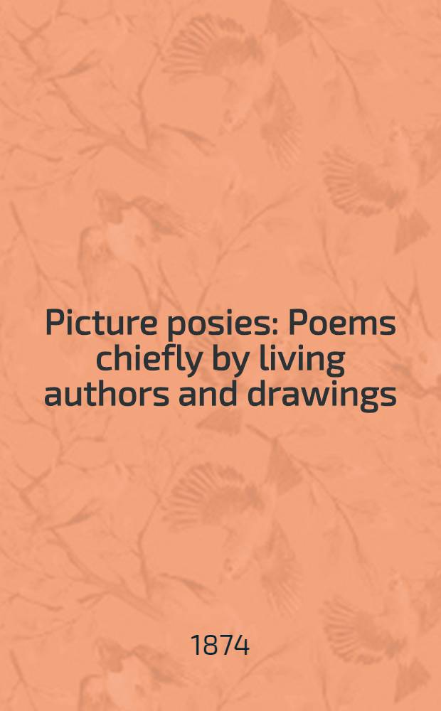 Picture posies : Poems chiefly by living authors and drawings