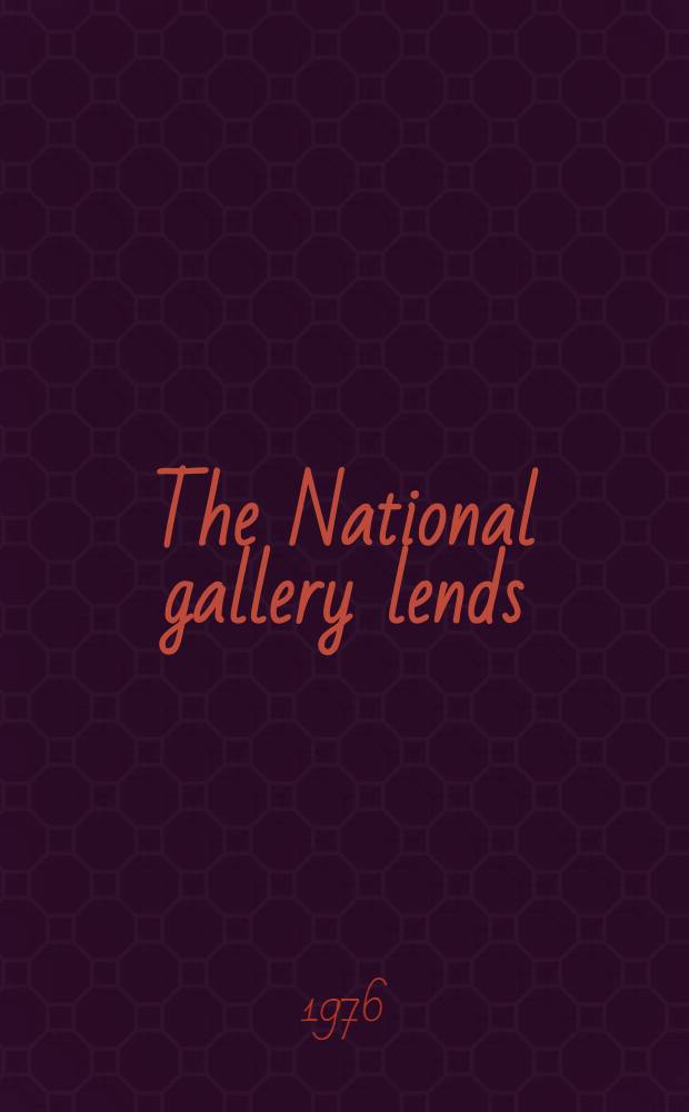 The National gallery lends : Pictures from eighteenth century Venice : A catalogue of the Exhib. at the Bristol City museum & Art gallery, 23rd Oct. - 5th Dec. 1976 : Norwich, Castle museum. 11th Dec. - 23rd Jan. 1977 and Wolverhampton, Centr. art gallery, 31st Jan. - 13th March 1977