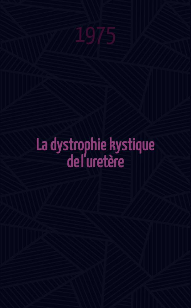 La dystrophie kystique de l'uretère : À propos de deux cas : Thèse ..