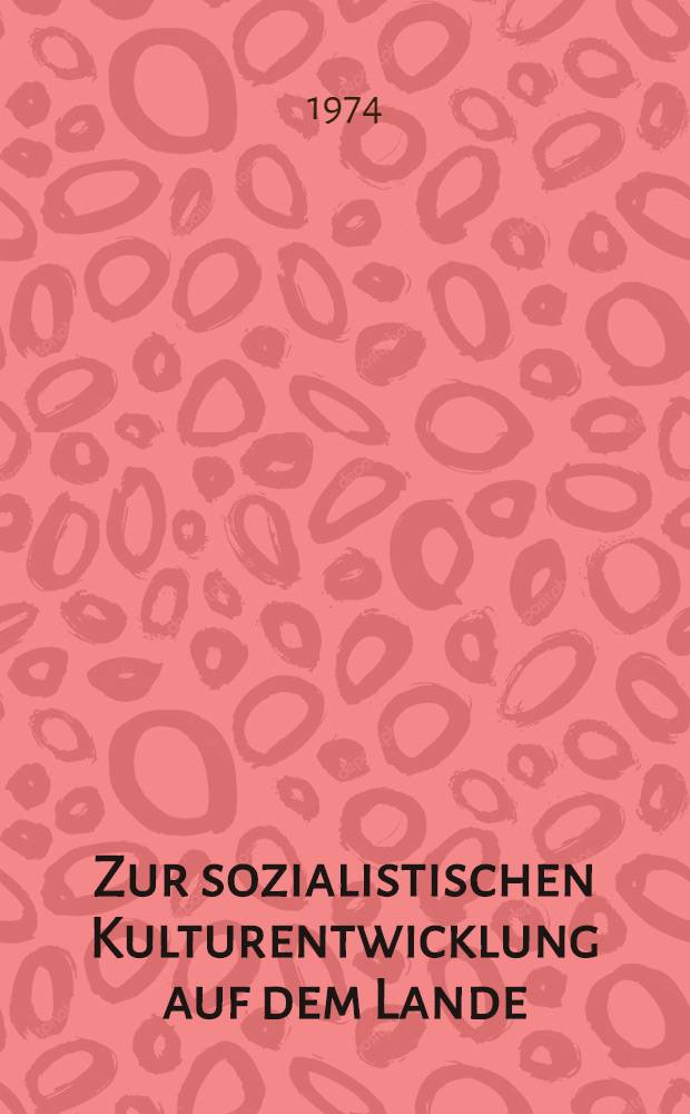 Zur sozialistischen Kulturentwicklung auf dem Lande