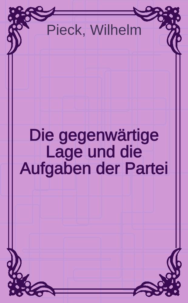 Die gegenwärtige Lage und die Aufgaben der Partei : Rechenschaftsbericht an den 3. Parteitag der SED. Berlin, 20. bis 24. Juli 1950 : 1. bis 500. Taus
