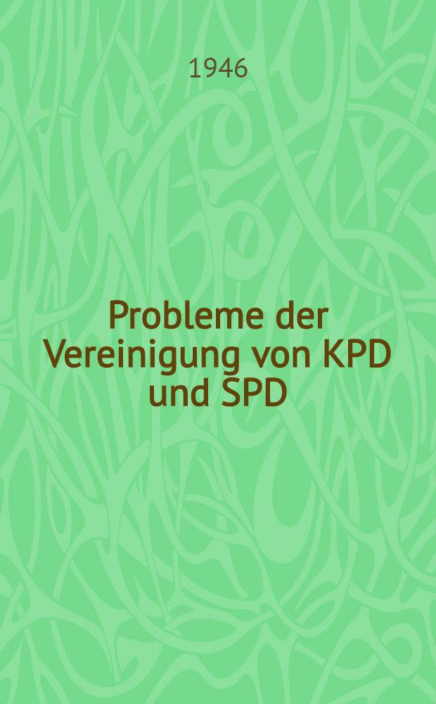 Probleme der Vereinigung von KPD und SPD