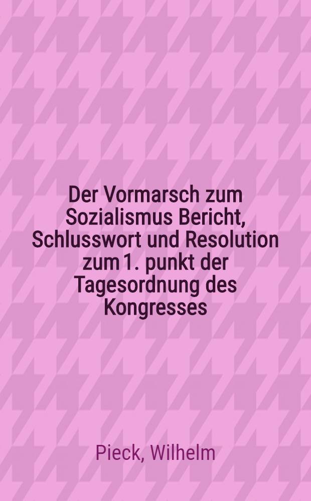 ... Der Vormarsch zum Sozialismus Bericht, Schlusswort und Resolution zum 1. punkt der Tagesordnung des Kongresses: Rechenschaftsbericht über die Tätigkeit des Exekutivkomitees der Kommunistischen internationale