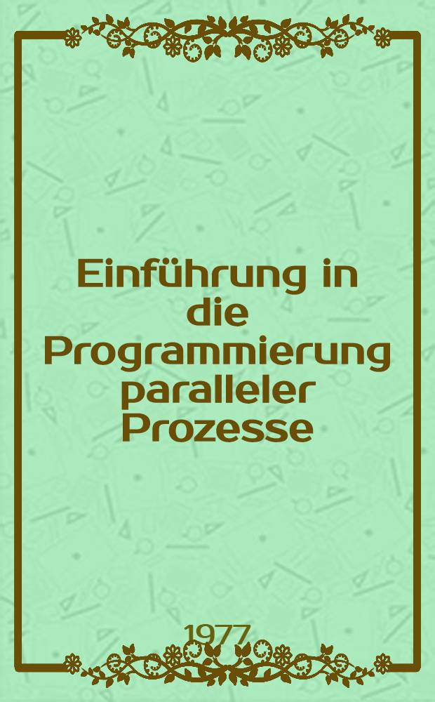 Einführung in die Programmierung paralleler Prozesse